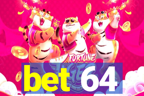 bet 64